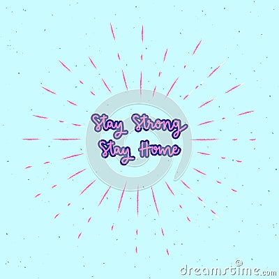 Stay strong Stay home hand lettering with sunburst lines Vector Illustration