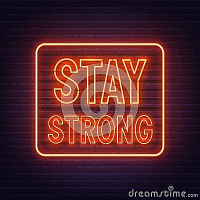 Stay strong neon inspirational quote on a brick wall. Vector Illustration