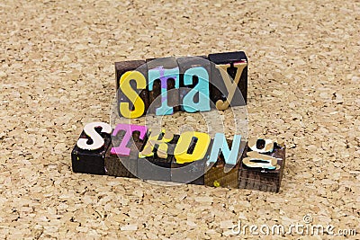 Stay strong strength positive attitude wisdom motivation move forward Stock Photo