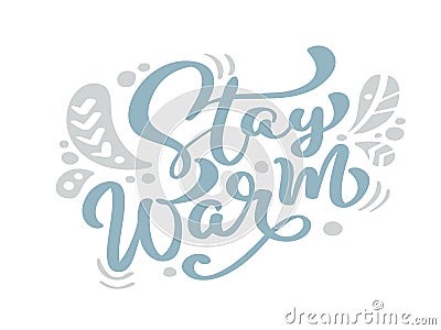 Stay Warm blue Christmas vintage calligraphy lettering vector text with winter scandinavian drawing decor. For art Vector Illustration