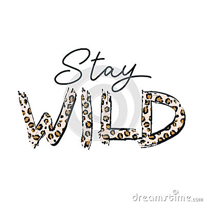 Stay wild fashion print with leopard texture Vector Illustration