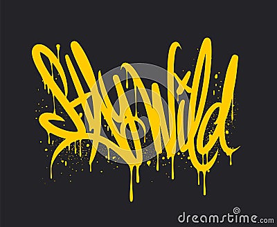 Stay Wild graffiti lettering. Vector Hand written style. Vector Illustration