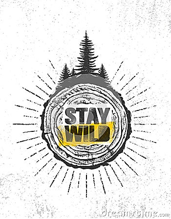 Stay Wild. Outdoor Adventure Mountain Hike Creative Motivation Quote Banner Concept. Vector Design Vector Illustration