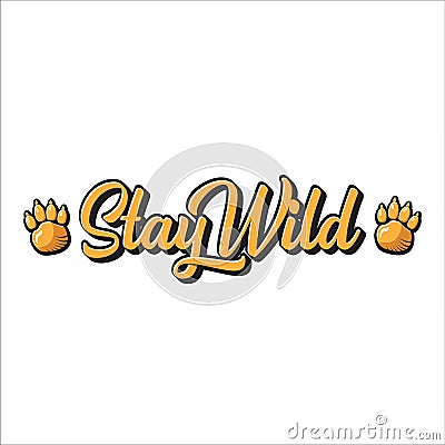 Stay wild slogan text isolated on white background. vector retro stay wild print for tee. Vector Illustration