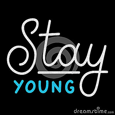 Stay young. Retro white lettering. Vintage quote for banner. Vector Illustration
