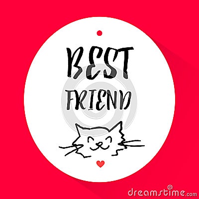 Sticker with head of a cat and lettering text Best friend. Vecto Vector Illustration