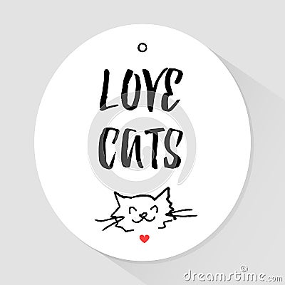 Sticker with lettering text and head of a cat. Love cats. Vector illustration Vector Illustration