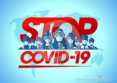 Stop covid-19 motivational caution poster with scientists, lifeguards, doctors, builders, businessmens dressed in protective suits Vector Illustration