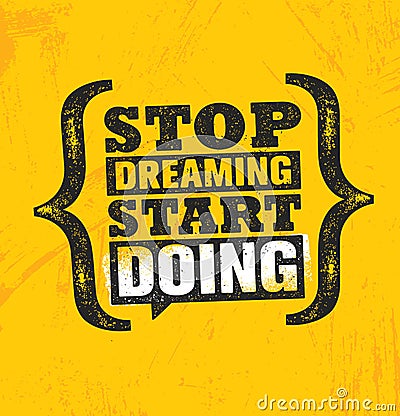 Stop Dreaming Start Doing. Inspiring Creative Motivation Quote Poster Template. Vector Typography Banner Design Concept Vector Illustration