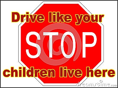 Stop Drive like your children live here 3 vector file driving danger sign print trailer park slow down Vector Illustration