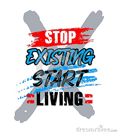 Stop Existing start living, motivational quote short phrase Vector Illustration