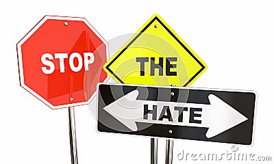 Stop the Hate Road Signs Get Along Together Stock Photo