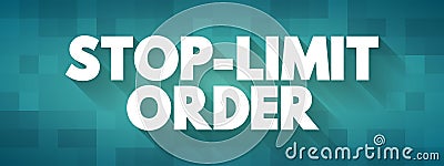 Stop-limit Order - conditional trade that combine the features of a stop loss with those of a limit order to mitigate risk, text Stock Photo
