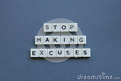 ' Stop Making Excuses ' word made of square letter word on grey background Stock Photo