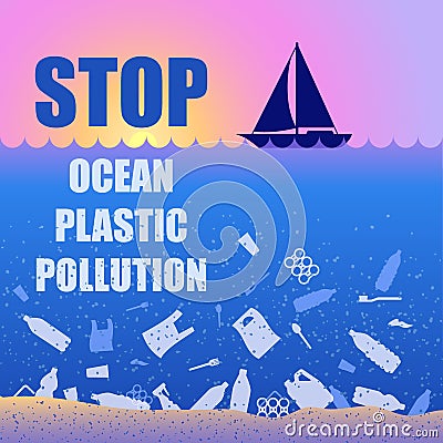 Stop ocean plastic pollution. Ecological poster with text. Sunset, sunrise, boat and garbage. Contrast. There are plastic garbage Vector Illustration