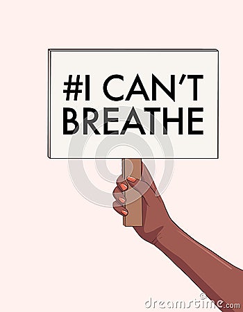 Stop Racism, xenophobia and intolerance concept. Hand with protesting sign `I can`t breathe` quote. Vector Anti-Racism equality Vector Illustration