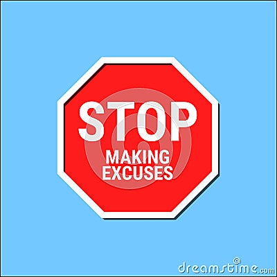 Stop Making Excuses. Road sign icon. Vector illustration Vector Illustration