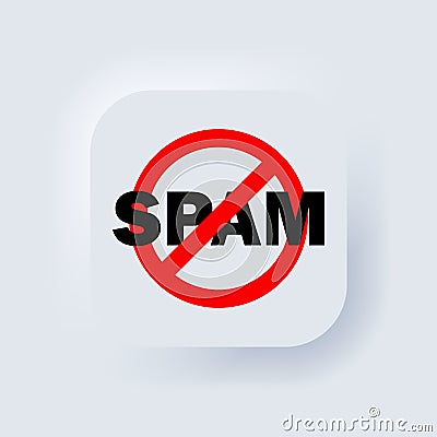 Stop spam icon. Vector. No spam sign. Prohibition sign. Banning spam. Neumorphic UI UX white user interface web button. Vector Illustration