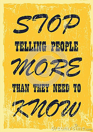 Stop telling people more than they need to know Inspiring motivation quote Vector Illustration