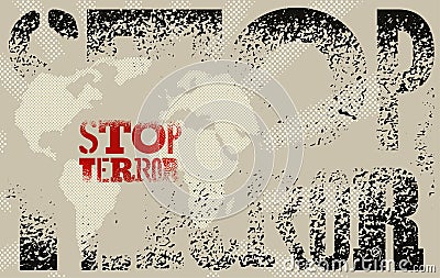 Stop terror. Typographic grunge protest poster. Vector illustration. Vector Illustration