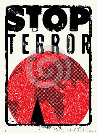 Stop terror. Typographic grunge protest poster. Vector illustration. Vector Illustration