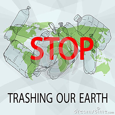 Stop trashing our Earth. Vector Illustration