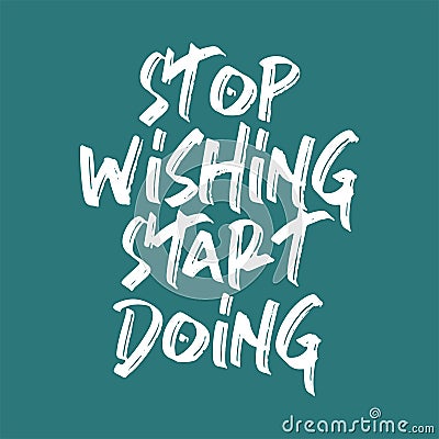 Stop wishing start doing. Best awesome inspirational or motivational Fitness workout gym quote Vector Illustration