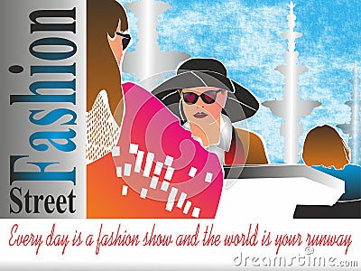 Street Fashion, Every day is a fashion show & the world is your runway Vector Illustration