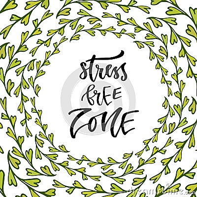 Stress free zone. Hand lettering calligraphy. Inspirational phrase. Vector illustration for print design Vector Illustration