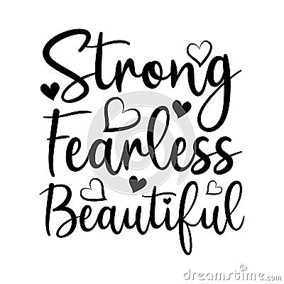 Strong Fearless Beautiful- positive calligraphy text, with hearts. Vector Illustration