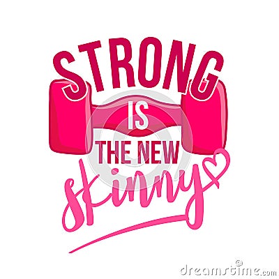 Strong is the new skinny - lovely lettering calligraphy quote. Vector Illustration