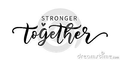 STRONGER TOGETHER. Moivation quote. Together we are strong. Vector illustration Vector Illustration