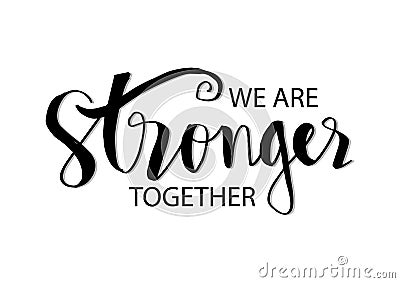 We are stronger together. Vector Illustration