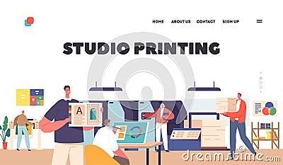 Studio Printing Landing Page Template. Advertising Agency, Polygraphy Industry. Characters Designers Work Vector Illustration