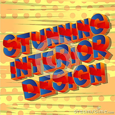 Stunning Interior Design - Comic book style words. Vector Illustration