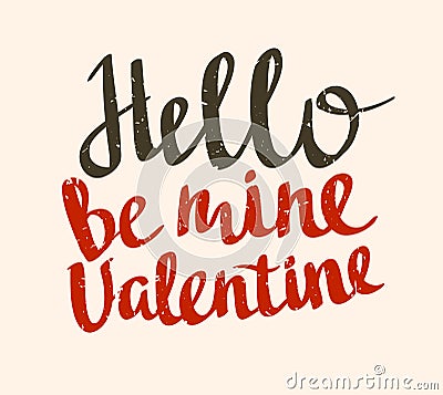 Stylish love poster with Vintage vector lettering Hello be mine valentine.Vector grunge card. Vector Illustration