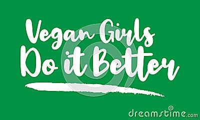 Vegan Girls Do it Better Stylish Text Typography Lettering Phrase Vector Design Vector Illustration