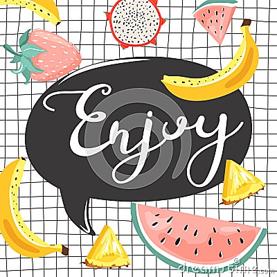 Stylish typography slogan design `Enjoy` sign. Pineapple, watermelon, bananas, strawberry, dragon fruit and lettering. Vector Illustration