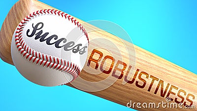 Success in life depends on robustness - pictured as word robustness on a bat, to show that robustness is crucial for successful Cartoon Illustration
