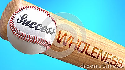 Success in life depends on wholeness - pictured as word wholeness on a bat, to show that wholeness is crucial for successful Cartoon Illustration