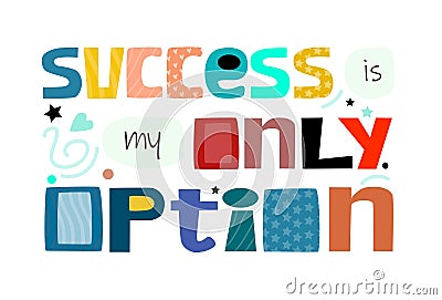 Success is my only option vector affirmation motivational quote Stock Photo