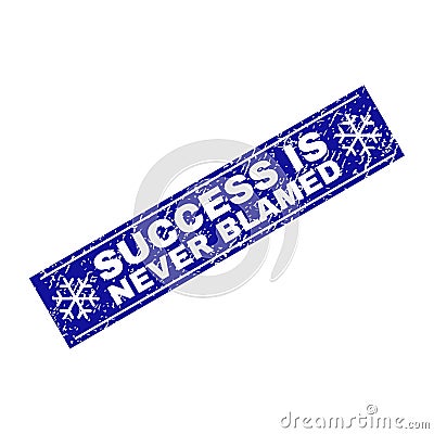 SUCCESS IS NEVER BLAMED Grunge Rectangle Stamp Seal with Snowflakes Vector Illustration