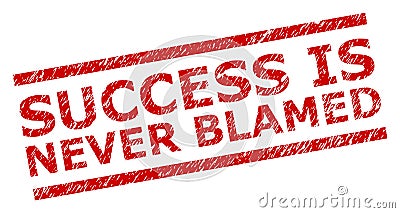 SUCCESS IS NEVER BLAMED Red Scratched Stamp Seal with Parallel Lines Vector Illustration