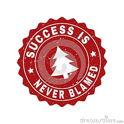 SUCCESS IS NEVER BLAMED Scratched Stamp Seal with Fir-Tree Vector Illustration