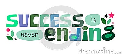 Success is never ending affirmation motivating phrase. Stock Photo