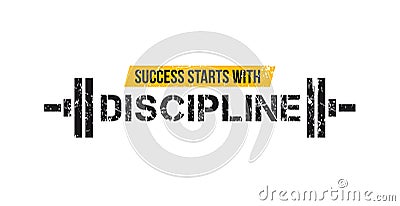 Success starts with discipline motivational gym quote with barbell and grunge effect. Sport motivation. Gym vector design template Vector Illustration