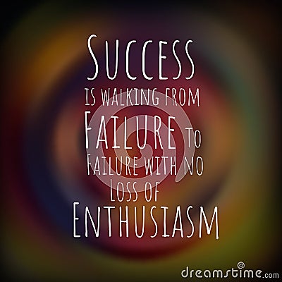 Success is walking from failure to failure with no loss of enthusiasm. Motivational quote Stock Photo