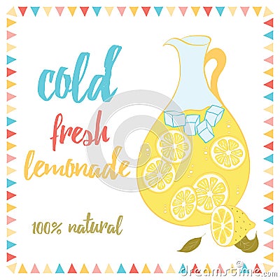 Summer card with lemonade and text. Cold Fresh Lemonade. Lemon, jug, ice and lettering. Vector Illustration