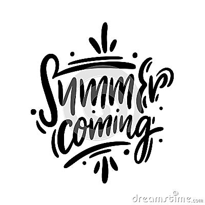 Summer coming hand drawn vector lettering phrase. Motivatio quote. Holiday illustration isolated Cartoon Illustration