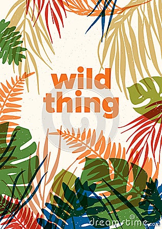 Summer decorative poster template with translucent foliage of tropical jungle plants and phrase Wild Thing. Flyer with Vector Illustration